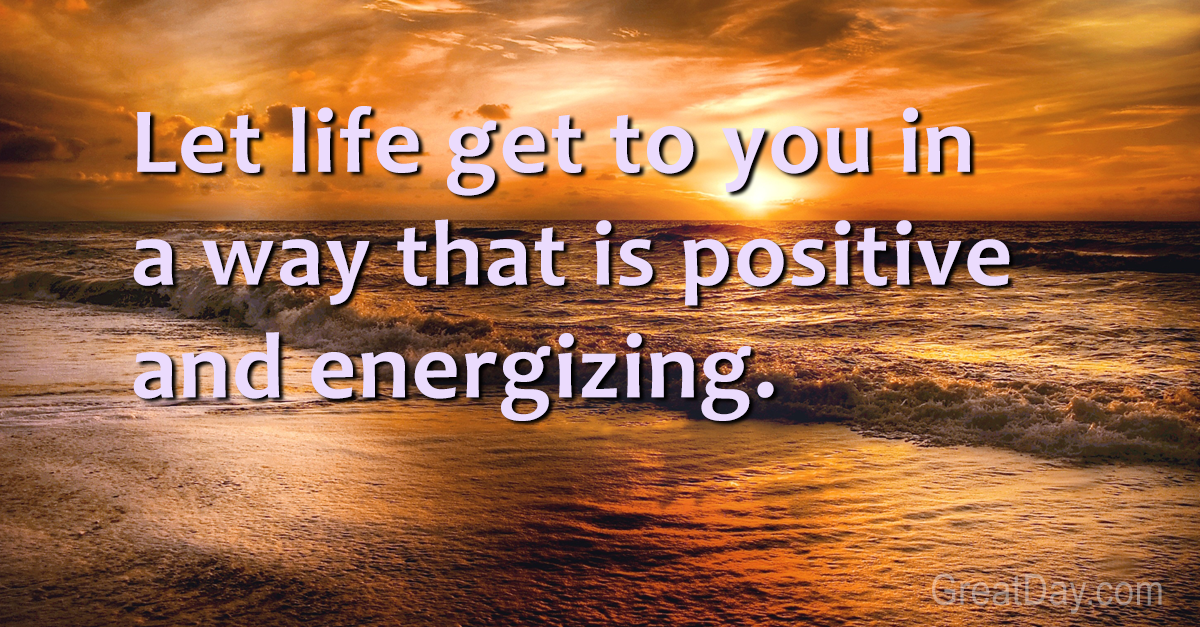 The Daily Motivator - Let Life Get To You