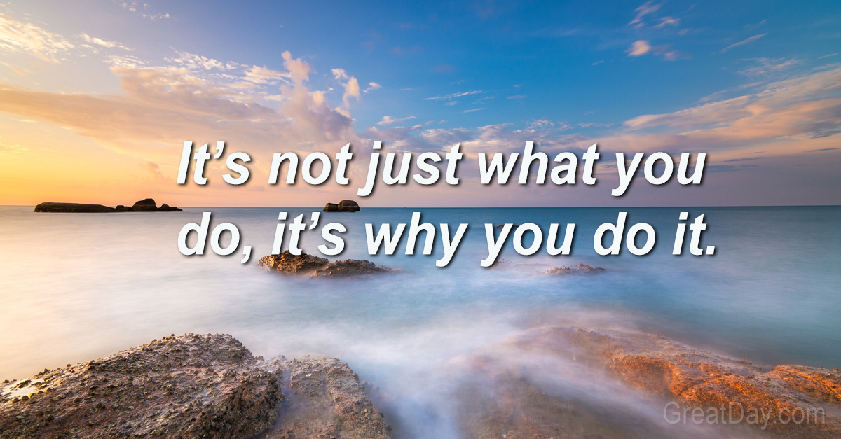 The Daily Motivator - Why you do it