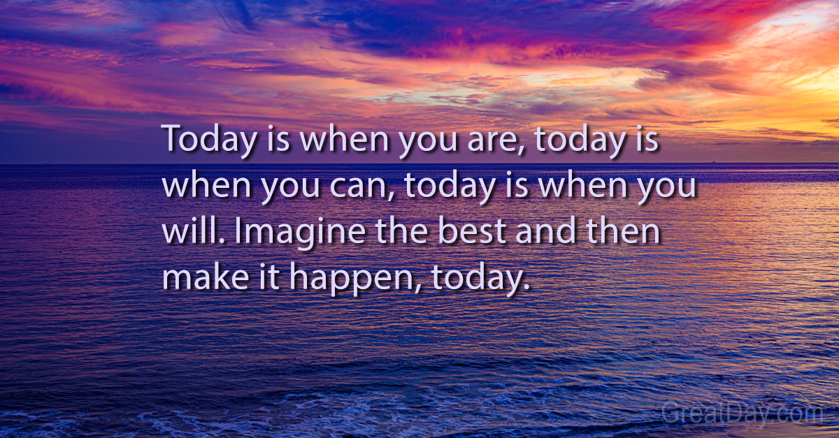 The Daily Motivator - Today is when